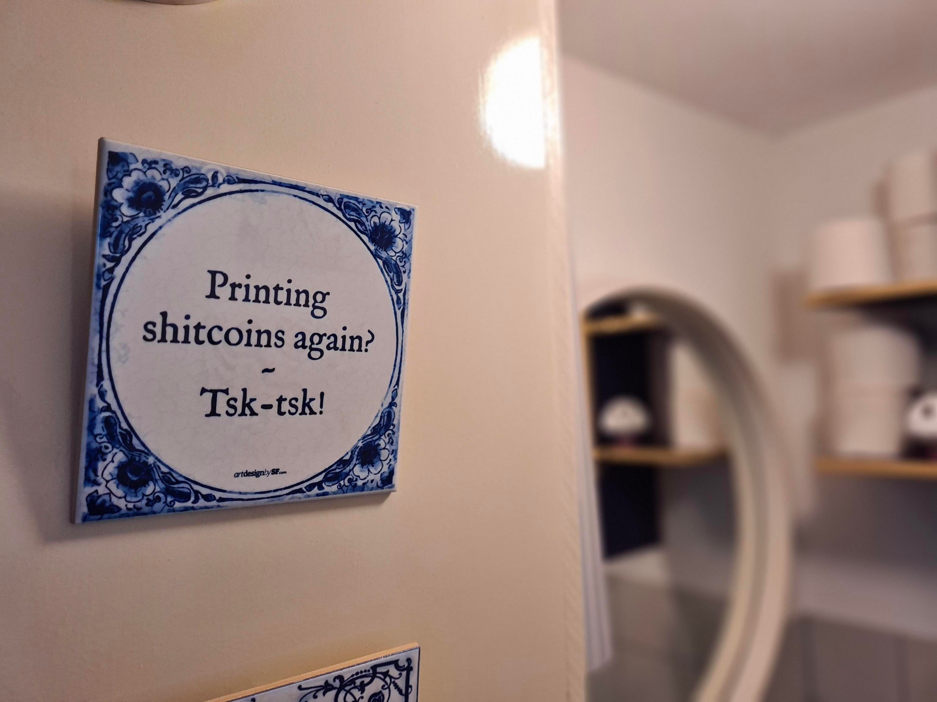 Ceramic tile: "Printing shitcoins again?"