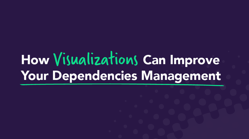 How Visualizations Can Improve Your Dependencies Management