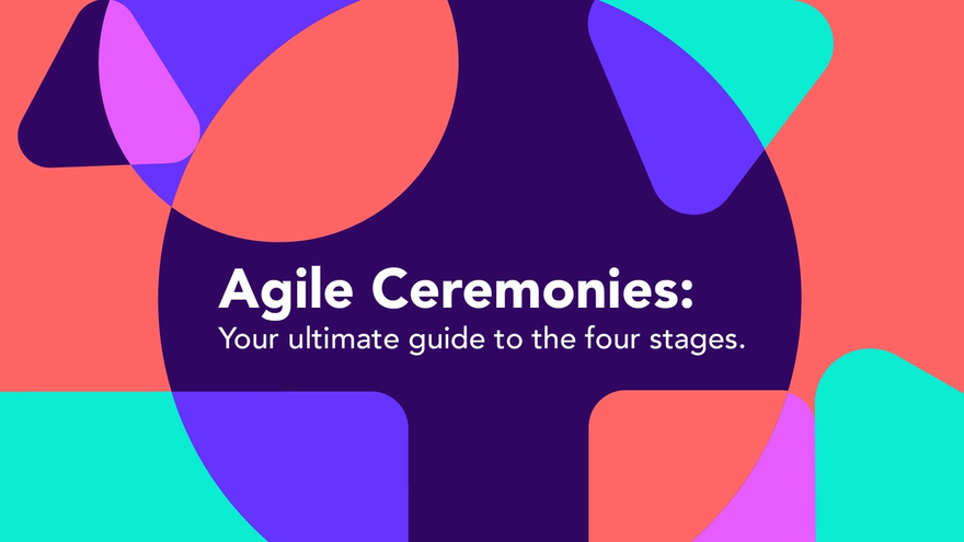 Agile ceremonies. Your ultimate guide to the four stages