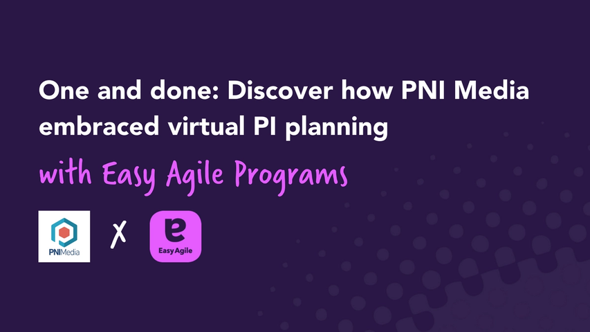 One and done: Discover how PNI media embraced virtual PI planning
