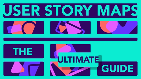 User Story Maps ultimate guide