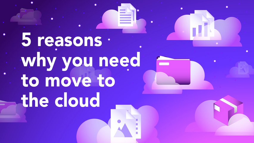 5 reasons why you need to move to the cloud