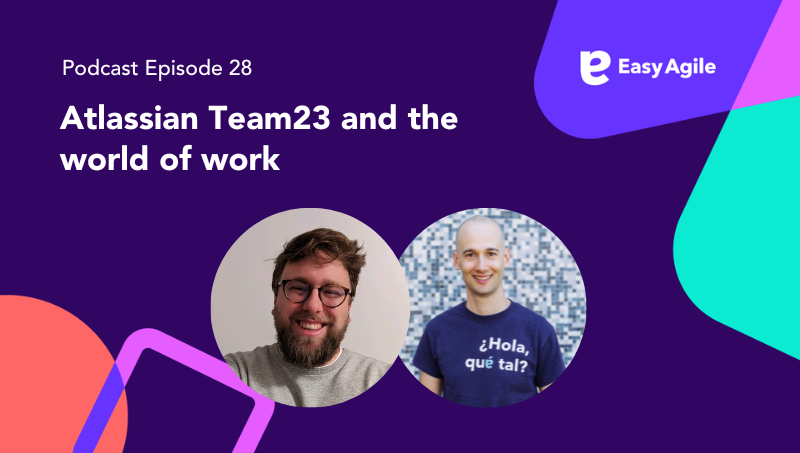 Easy Agile Podcast Ep. 28 Team23! + the world of work