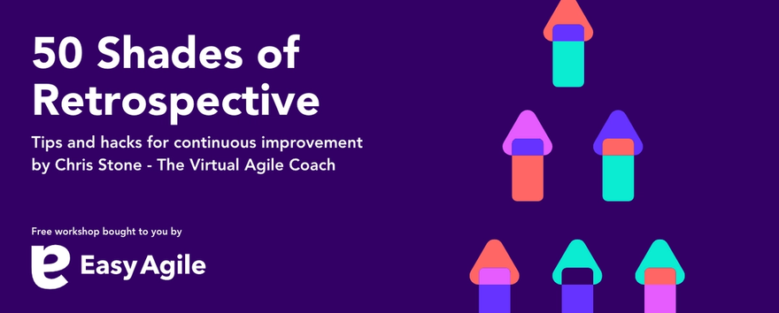 50 Shades of Retrospective, presented by Chris Stone, The Virtual Agile Coach