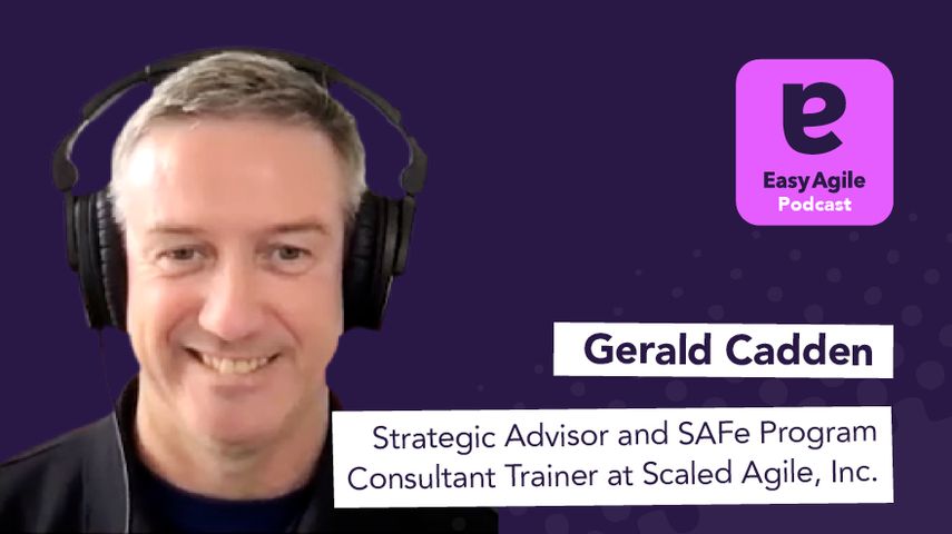 Gerald Cadden, Strategic Advisor & SAFe Program Consultant at Scaled Agile Inc.