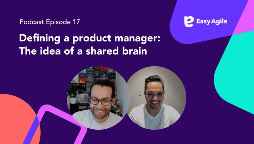 Easy Agile Podcast Ep.17 Defining a product manager: The idea of a shared brain