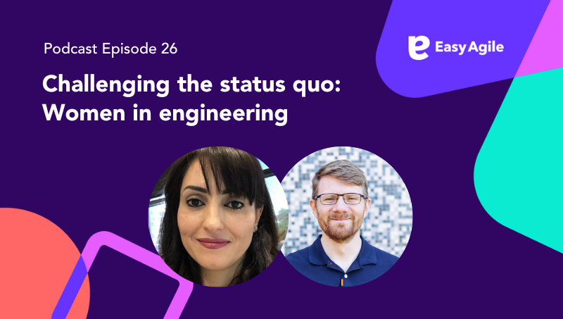 Easy Agile Podcast Ep. 26 Challenging the status quo: Women in engineering