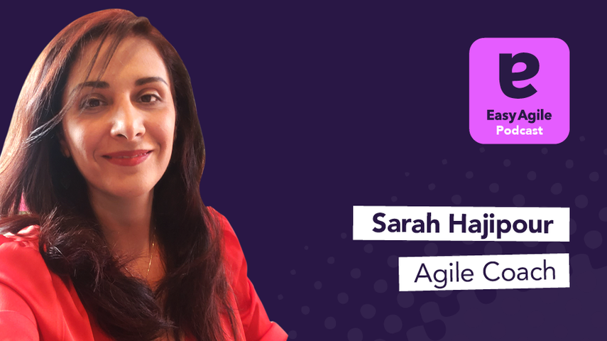 Easy Agile Podcast Ep.7 Sarah Hajipour, Agile Coach