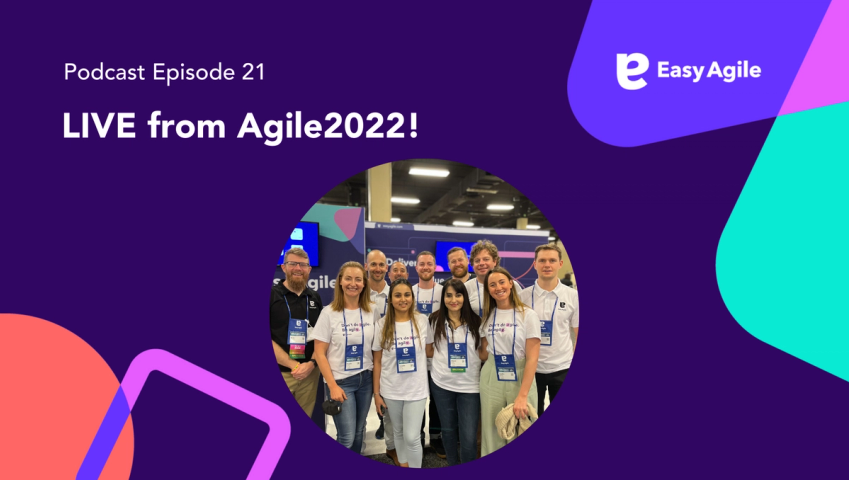 Easy Agile Podcast Ep.21 LIVE from Agile2022! 
