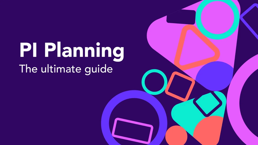 PI Planning: The Ultimate Guide 