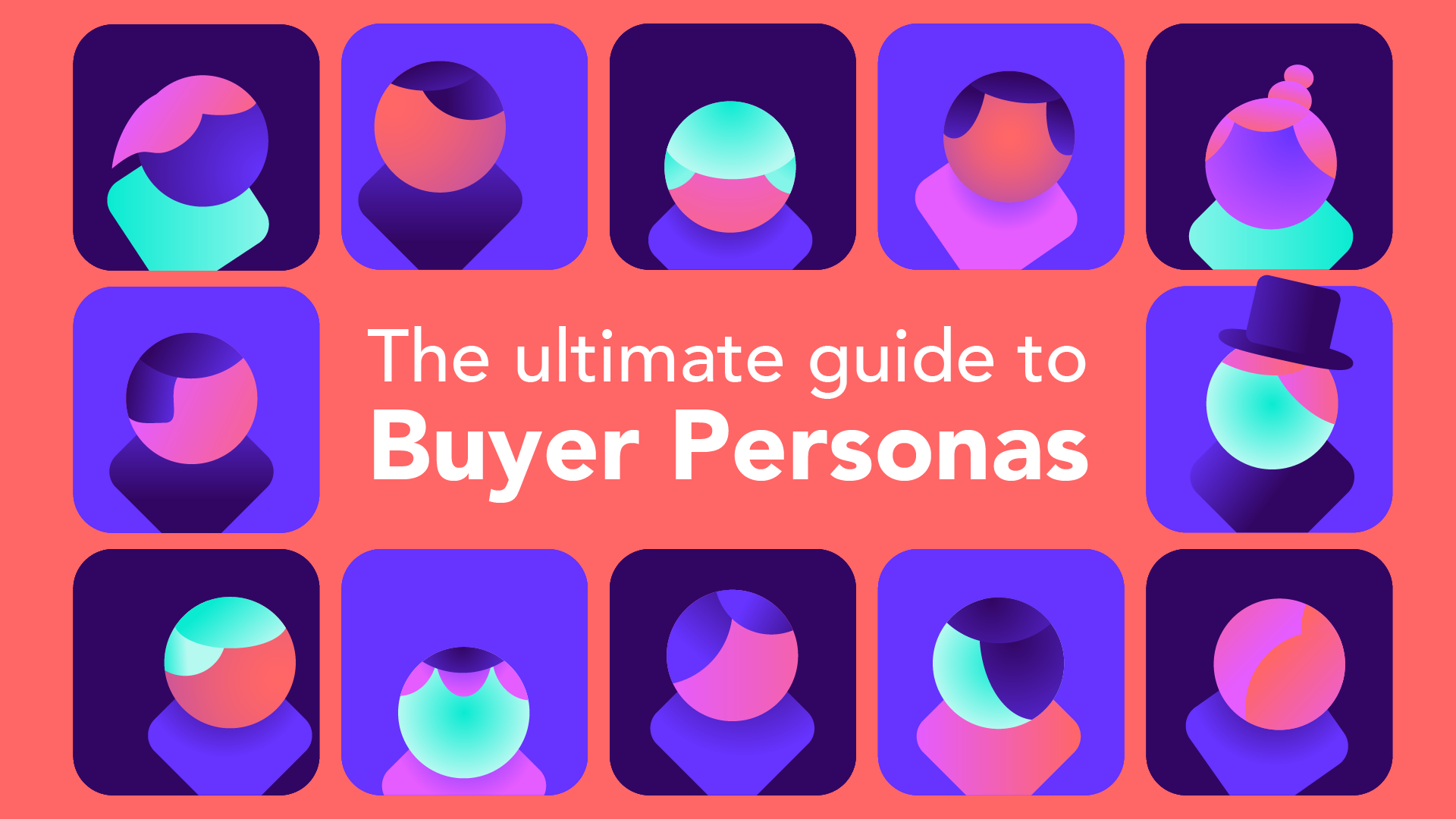 Buyer Personas: The Ultimate Guide