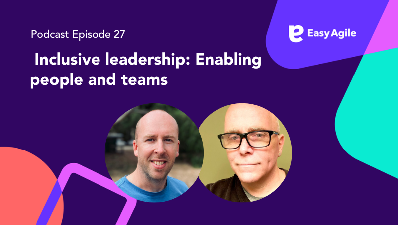 Easy Agile Podcast Ep. 27 Inclusive leadership