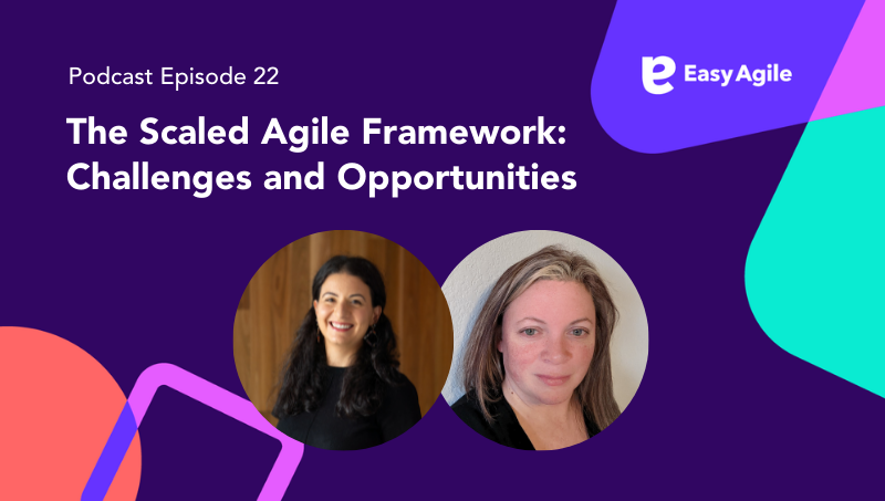 Easy Agile Podcast Ep.22 The Scaled Agile Framework: Challenges and Opportunities
