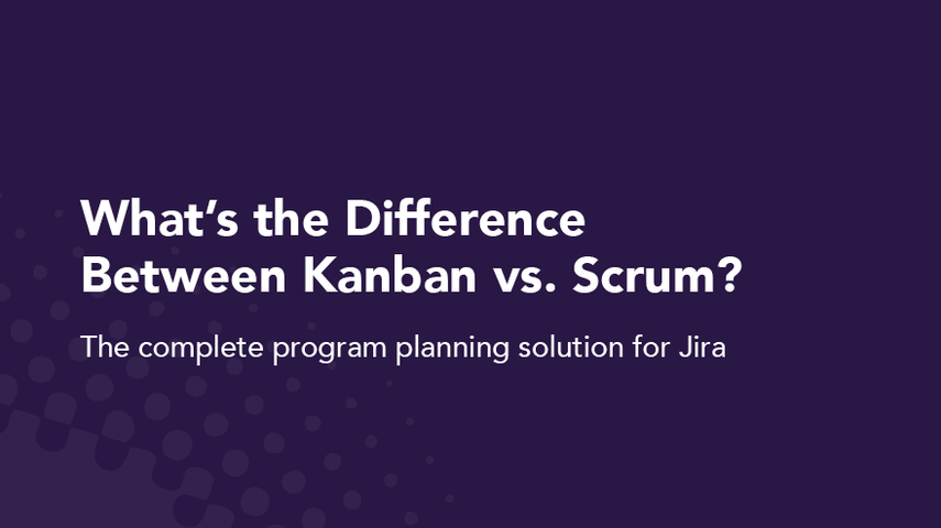 What’s the Difference Between Kanban vs. Scrum?