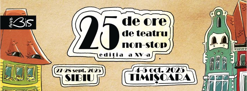  Festivalul 25 de ore de teatru NON-STOP - Sibiu - septembrie   - program - bilete 