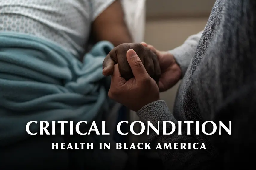 Close-up of two people holding hands in a hospital bed, with overlaid text reading “CRITICAL CONDITION: Health in Black America.”