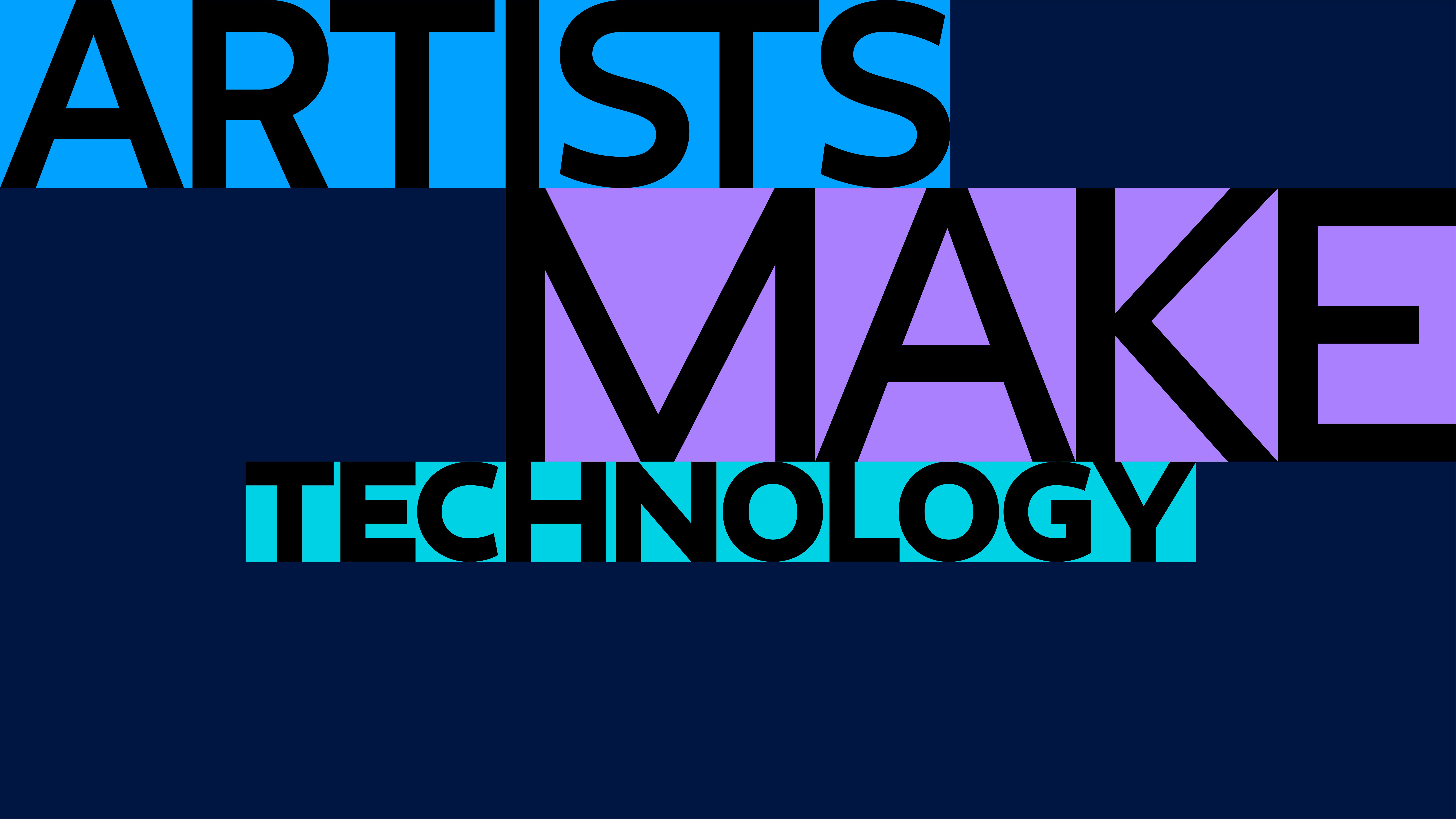 Artists Make Technology.jpg