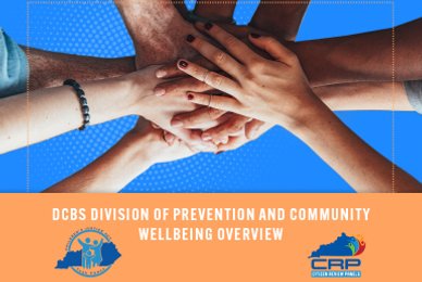 Graphic featuring hands stacked in a gesture of unity with text: “DCBS Division of Prevention and Community Wellbeing Overview.”