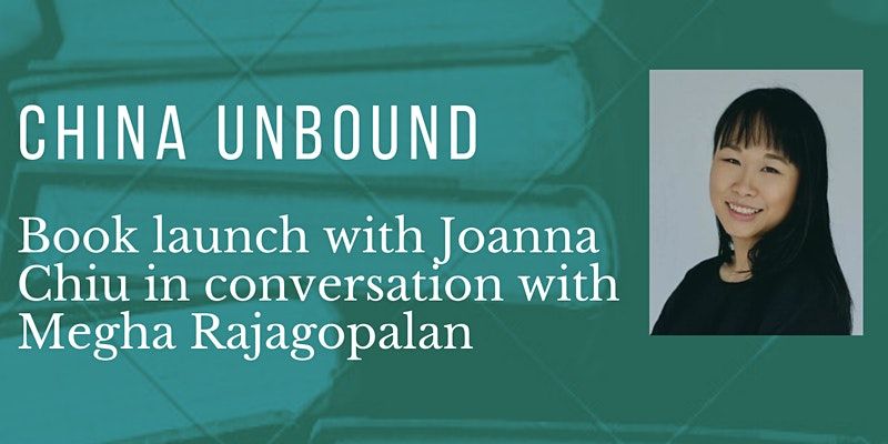 LONDON PANEL: "China Unbound" book launch with author Joanna Chiu, in conversation with Megha Rajagopalan