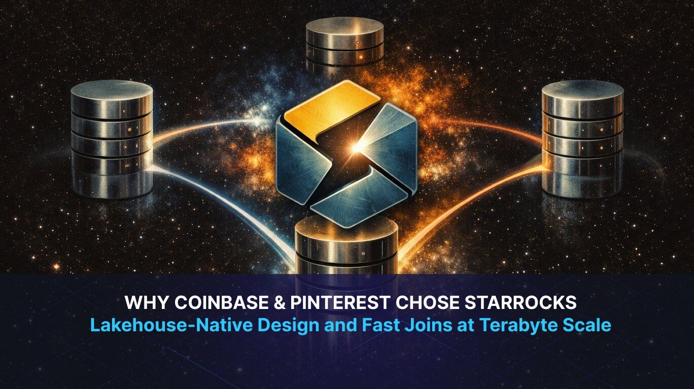 Why Coinbase and Pinterest Chose StarRocks: Lakehouse-Native Design and Fast Joins at Terabyte Scale