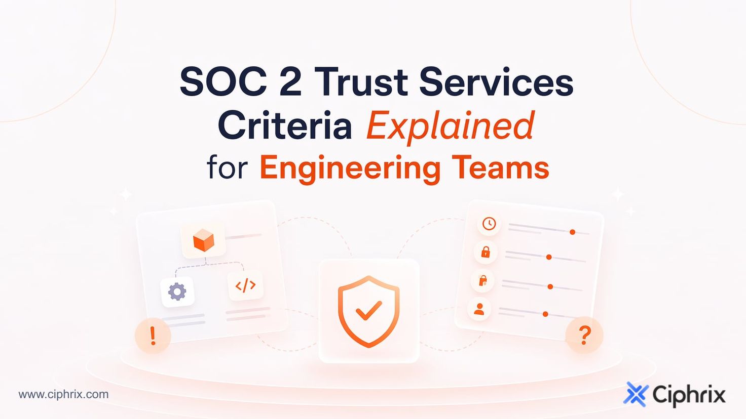 SOC 2 Trust Services Criteria explained for engineering teams