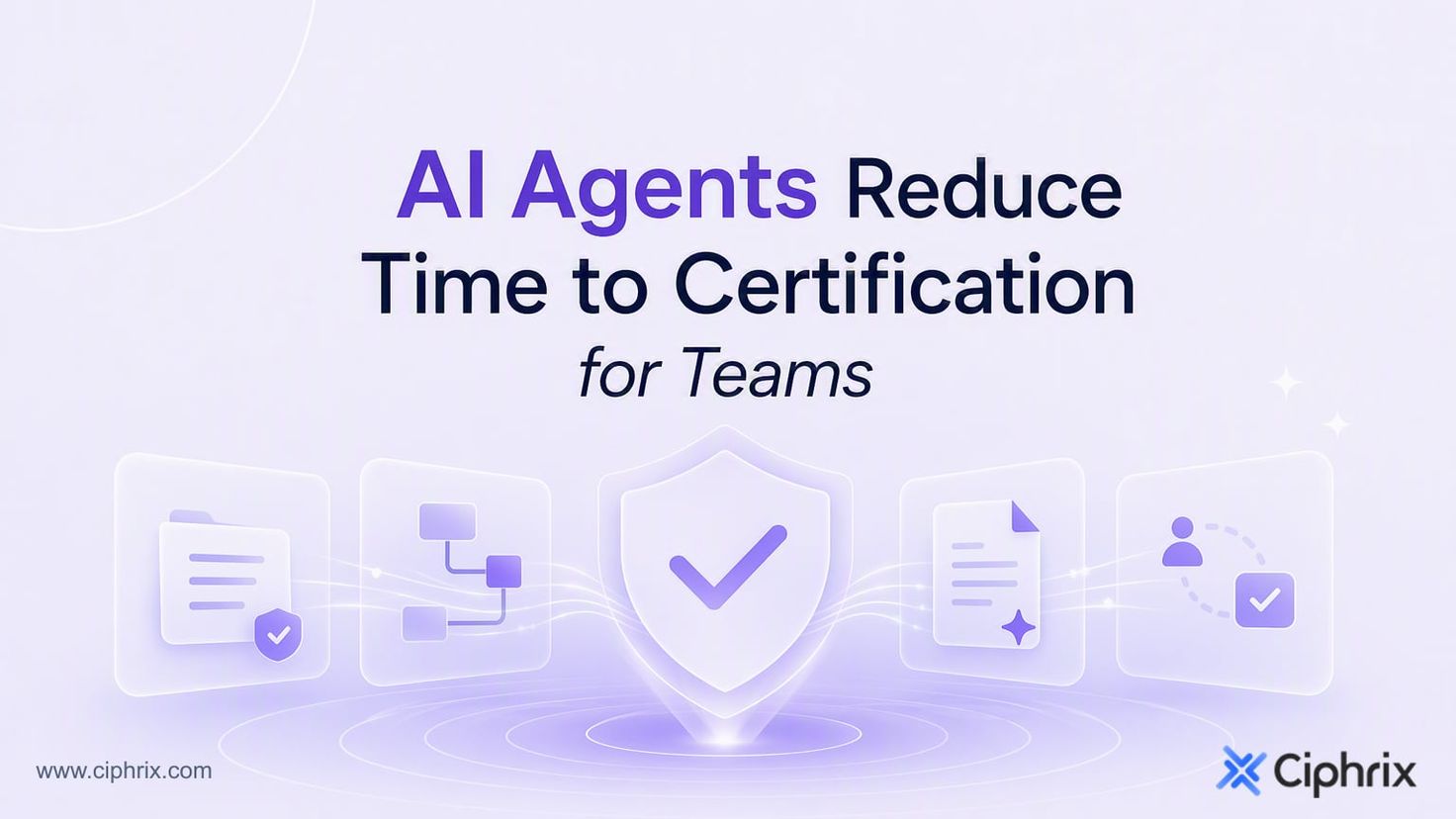 AI agents reduce time to certification for teams