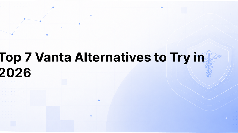 Top 7 Vanta Alternatives to Try in 2026
