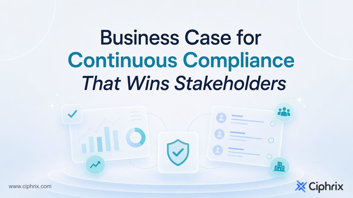 Business case for continuous compliance that wins stakeholders