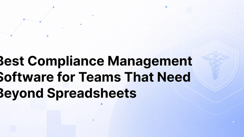  Best Compliance Management Software for Teams That Need Beyond Spreadsheets 