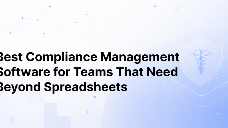 Best Compliance Management Software for Teams That Need Beyond Spreadsheets