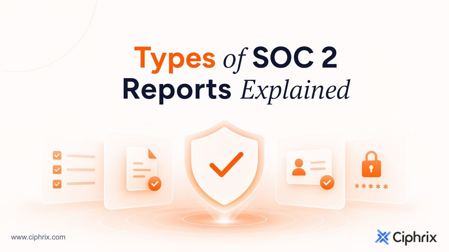Types of SOC 2 reports explained
