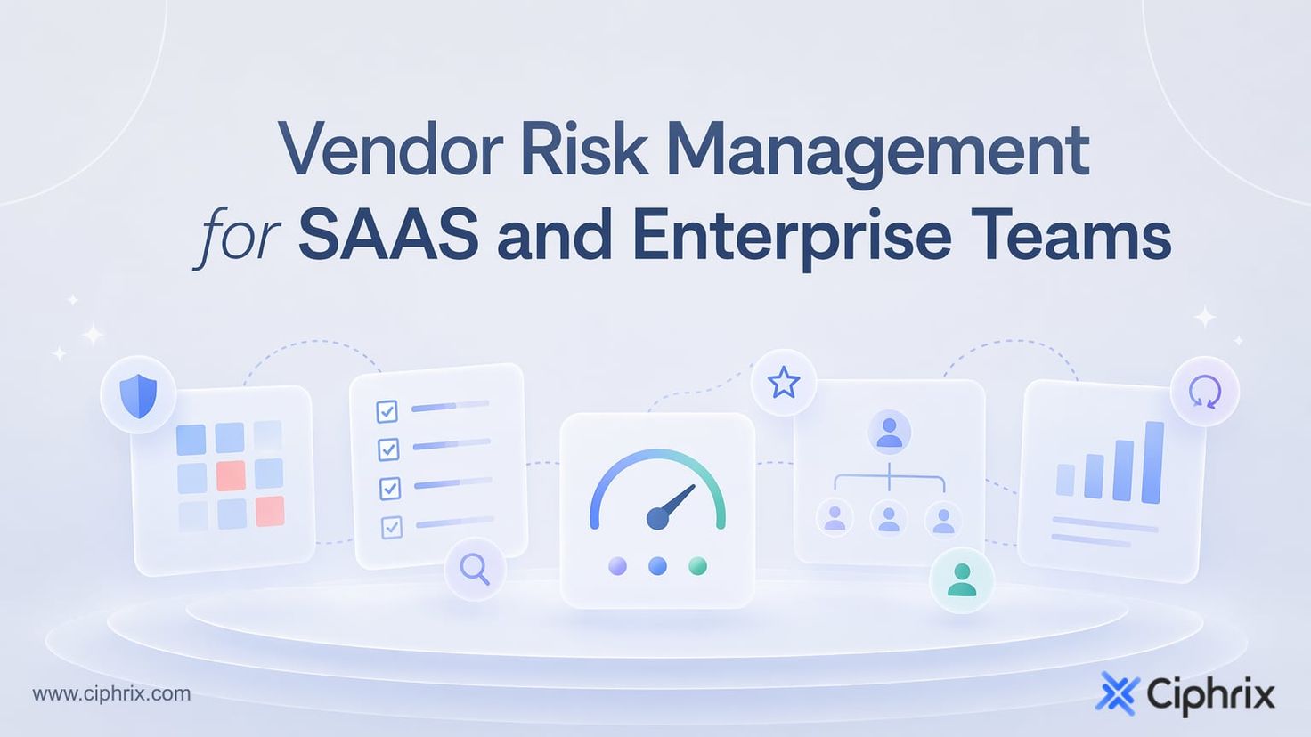 Vendor risk management for SaaS and enterprise teams