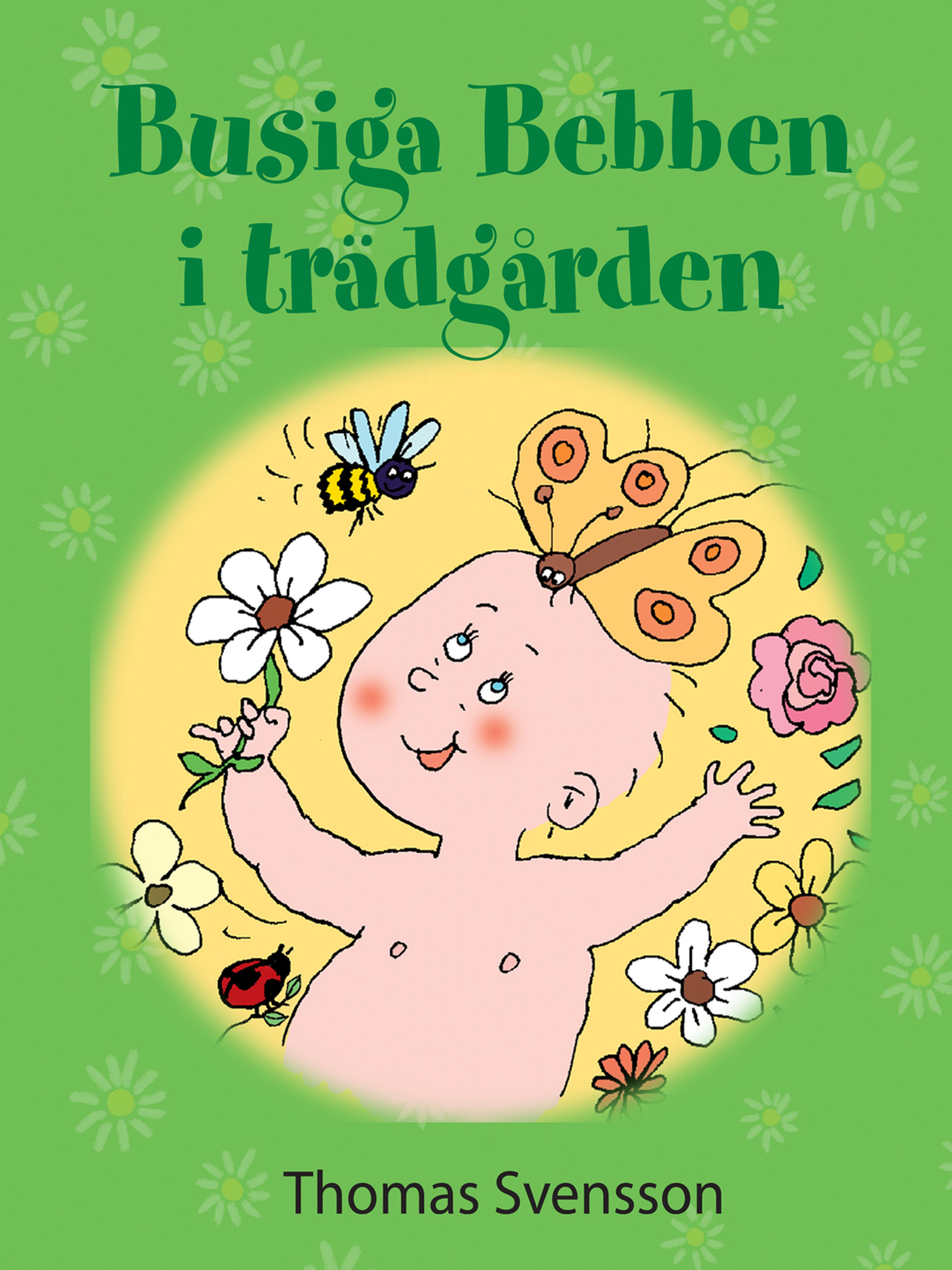 Busiga Bebben i trädgården Busiga Bebben i trädgården