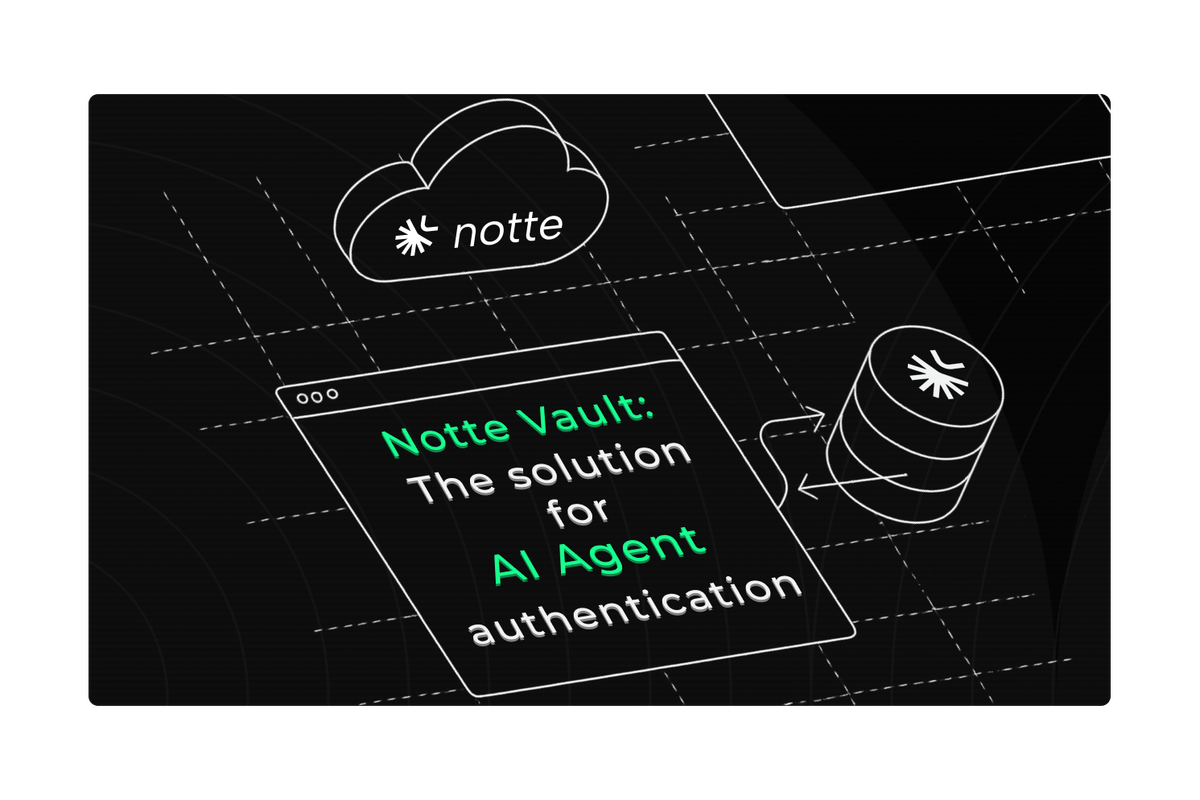 Notte Vault: The solution for AI agent authentication