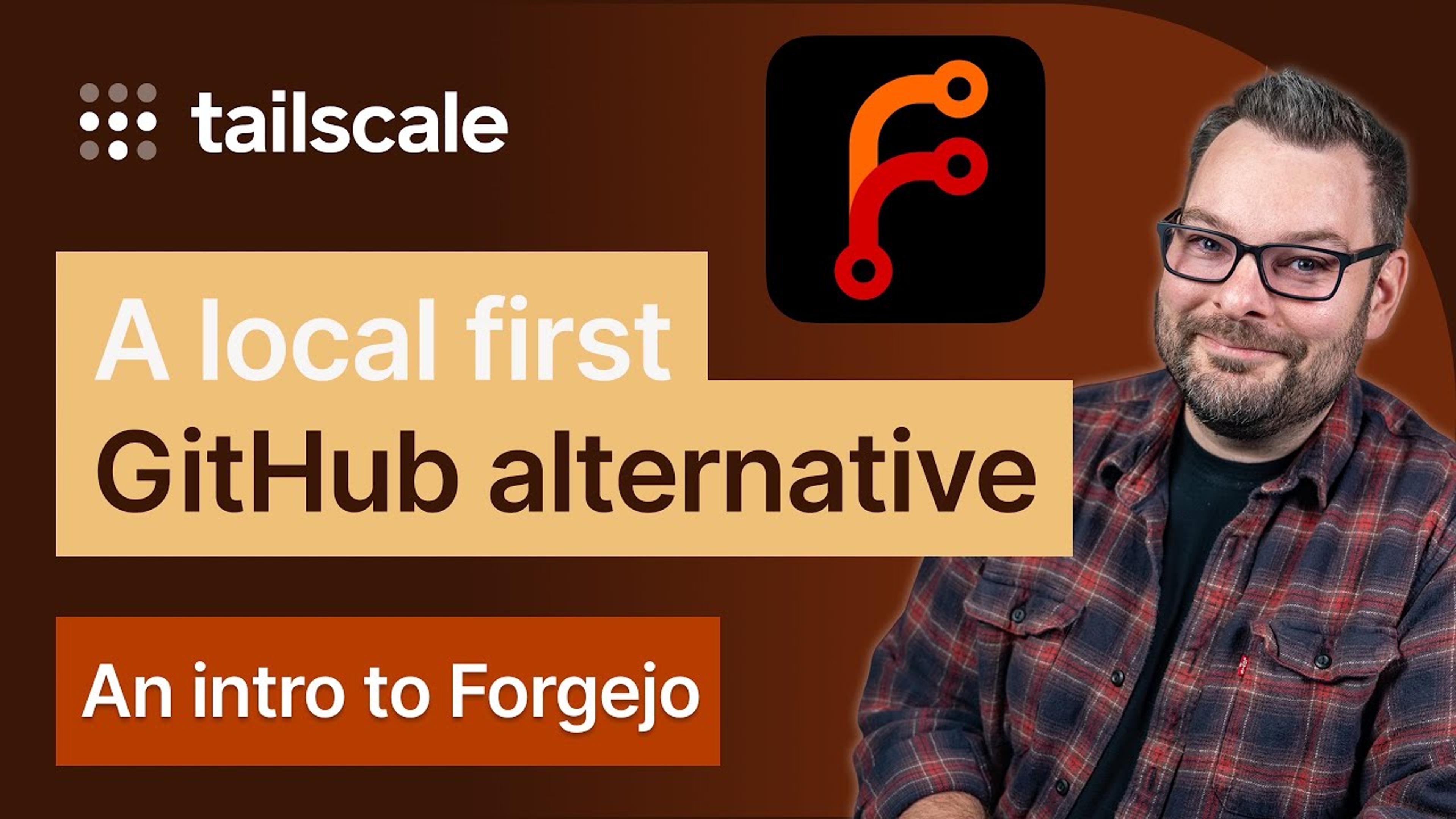 Image of Alex Kretzschmar, leaning to the right, while a Tailscale logo, "A local first GitHub alternative," and "An intro to Forgejo" sit on left.