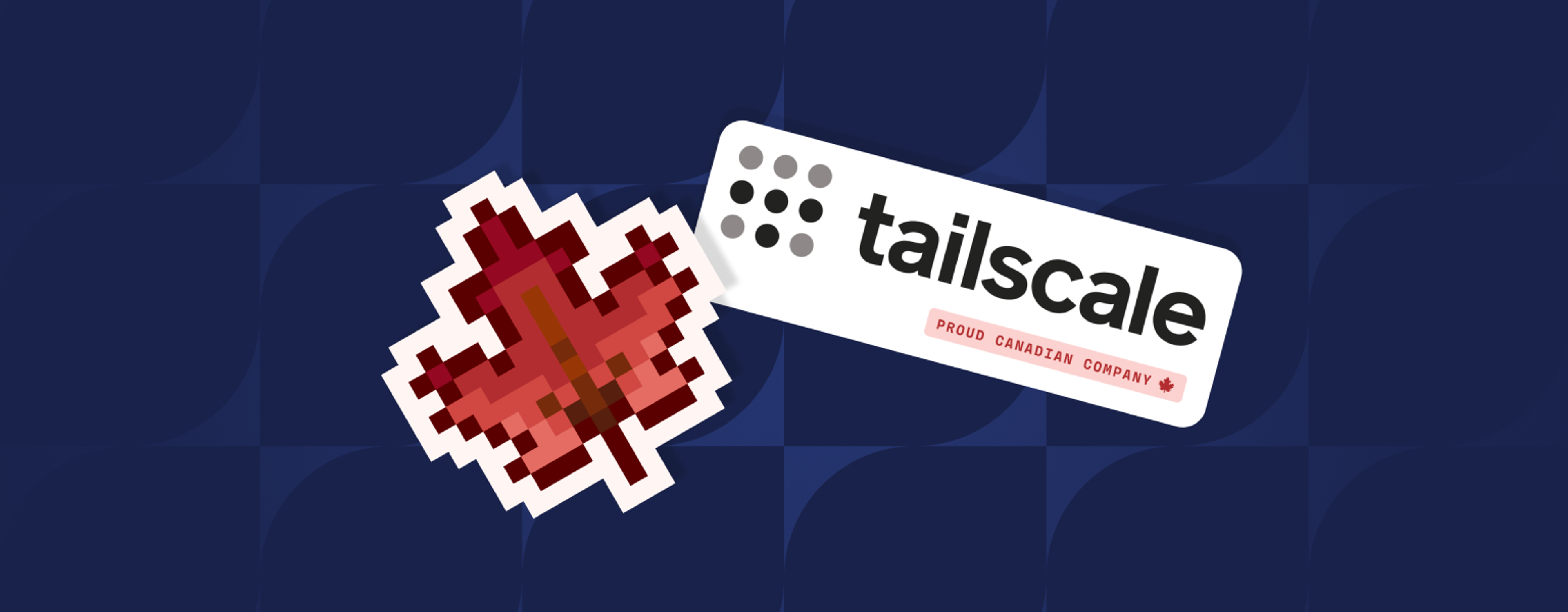 A pixelated maple leave alongside a tailscale logo tag. A badge on the tag reads "Proud Canadian company."