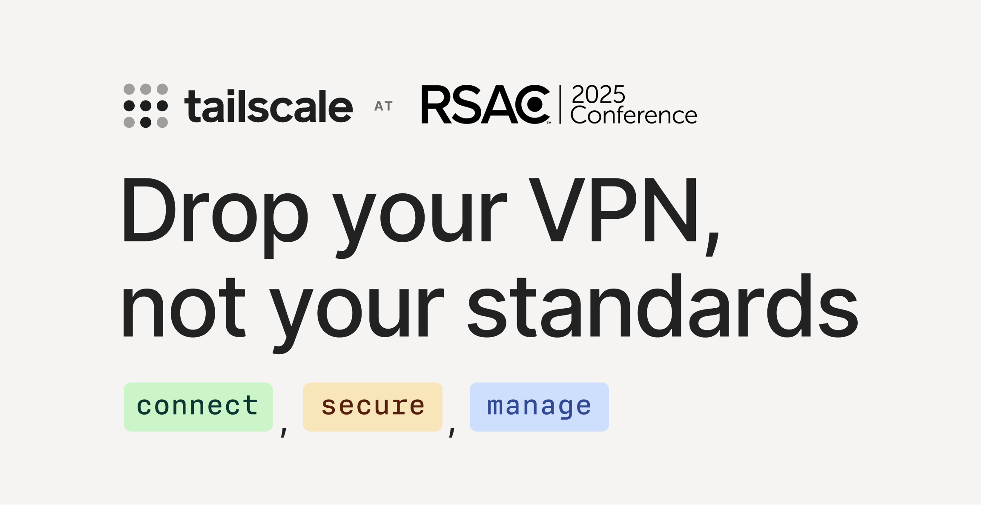Tailscale at RSAC - Drop Your VPN, not your standards