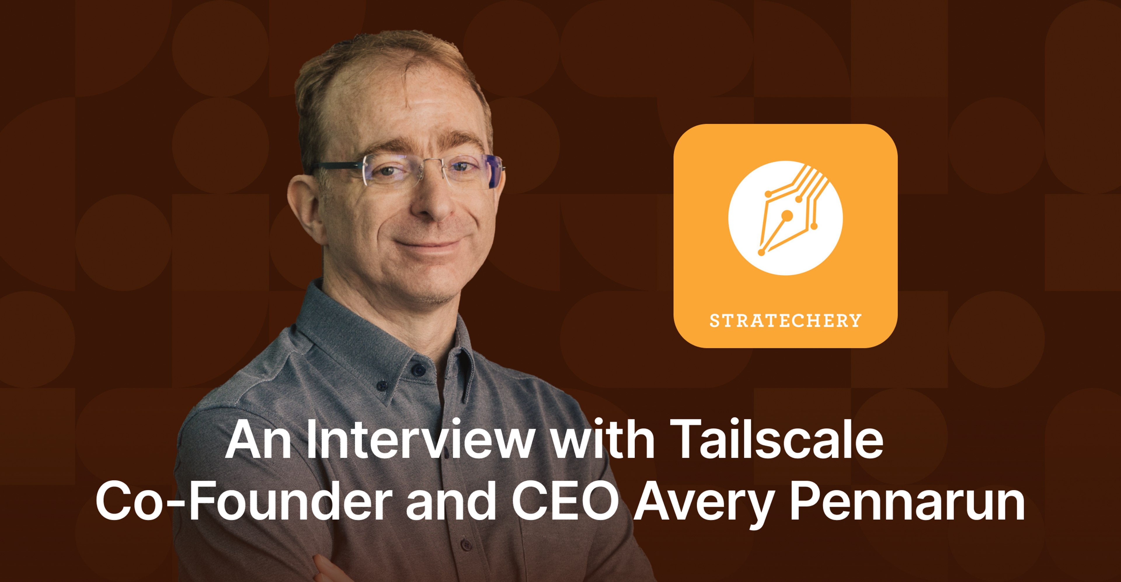 An Interview with Tailscale Co-Founder and CEO Avery Pennarun