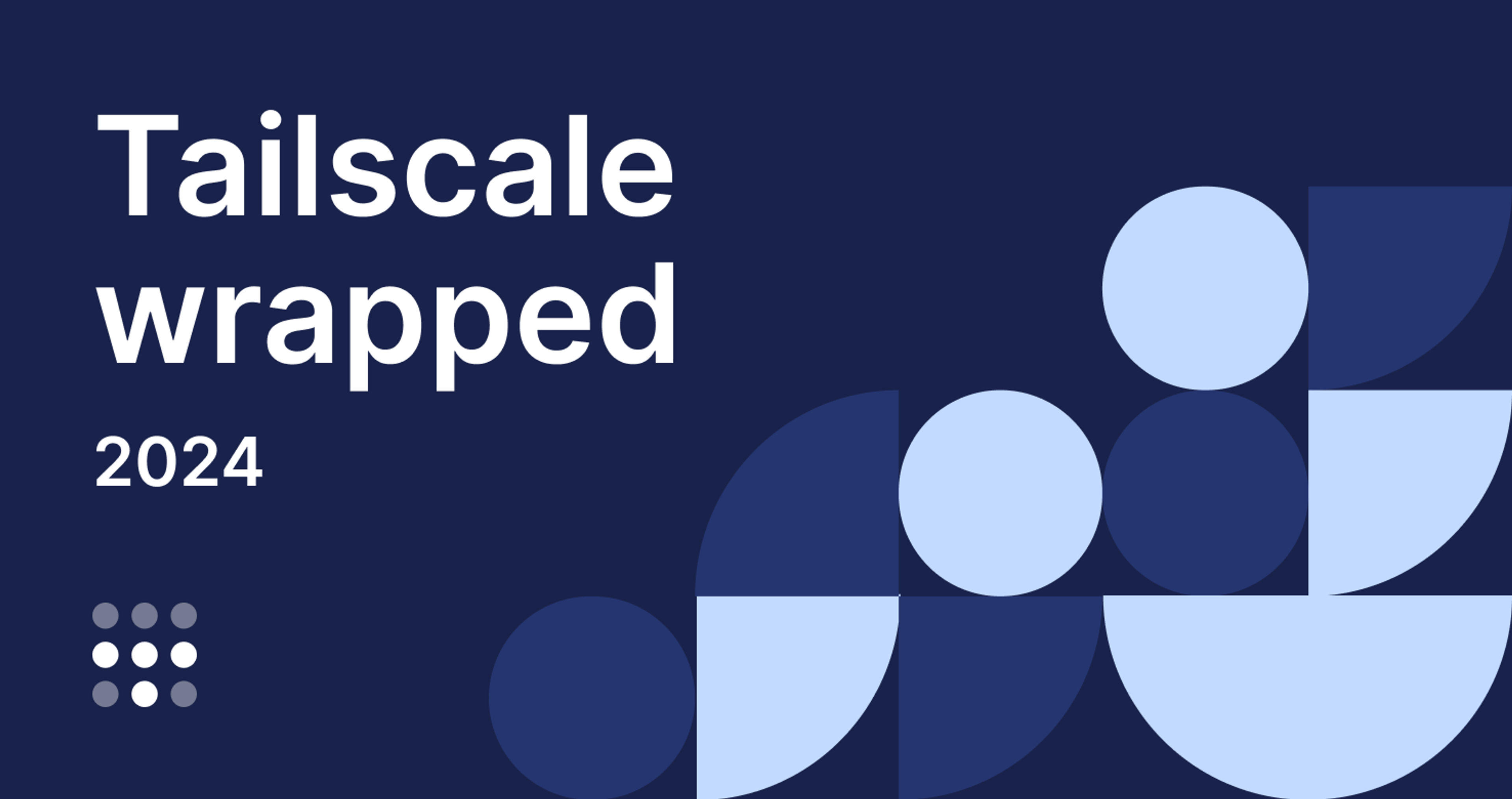 Tailscale wrapped 2024 banner image with blue shapes