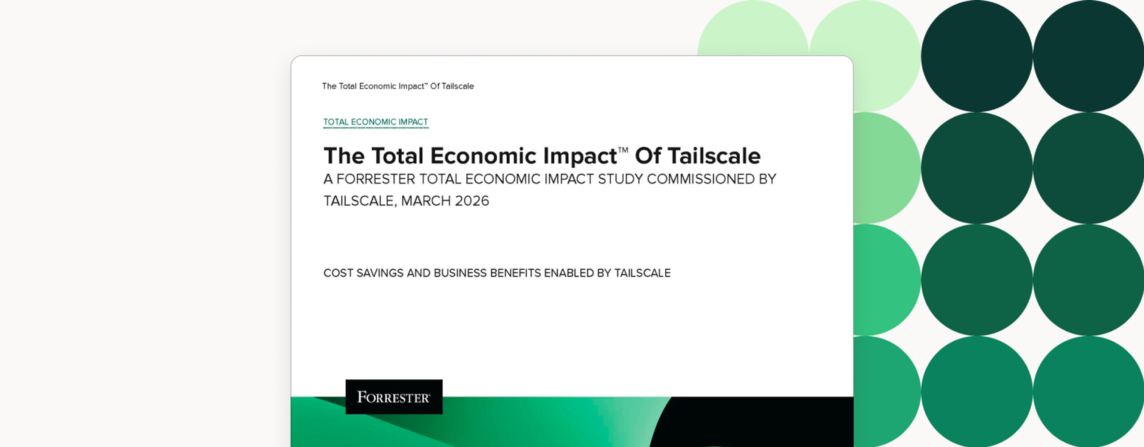 A card set against a background of green circles on beige wallpaper. The card reads, "The Total Economic Impact™ of Tailscale: A Forrester Total Economic Impact Study Commissions by Tailscale, March 2026." Subtitle: "Cost savings and business benefits enabled by Tailscale." A Forrester type logo is at bottom.