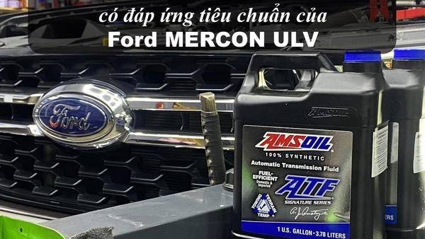 Dầu hộp số AMSOIL Fuel Efficient ATF đáp ứng Ford MERCON ULV?