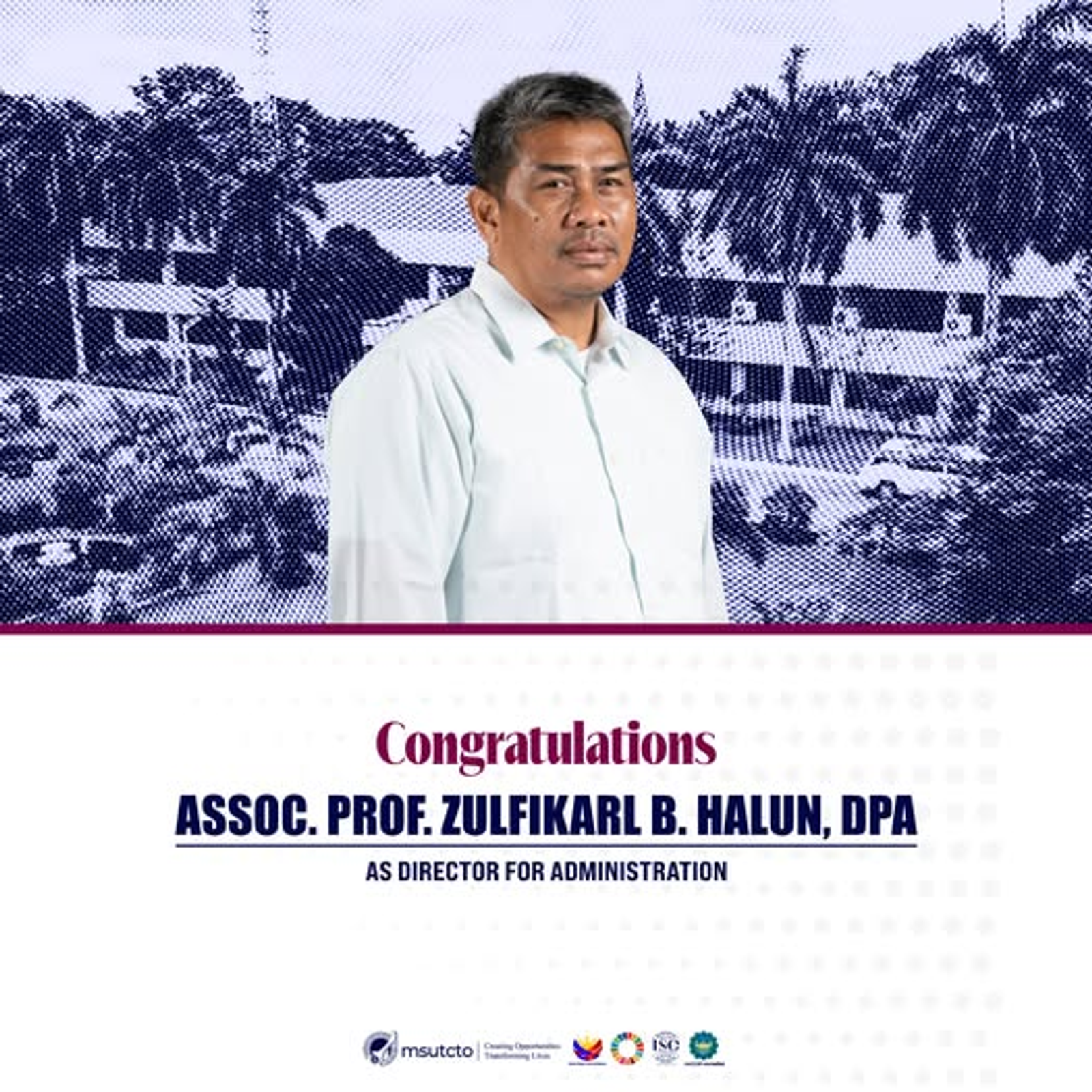 MSU-TCTO is pleased to welcome the designation of Assoc. Prof. Zulfikarl B. Halun, DPA, faculty member of the College of Arts and Sciences, 