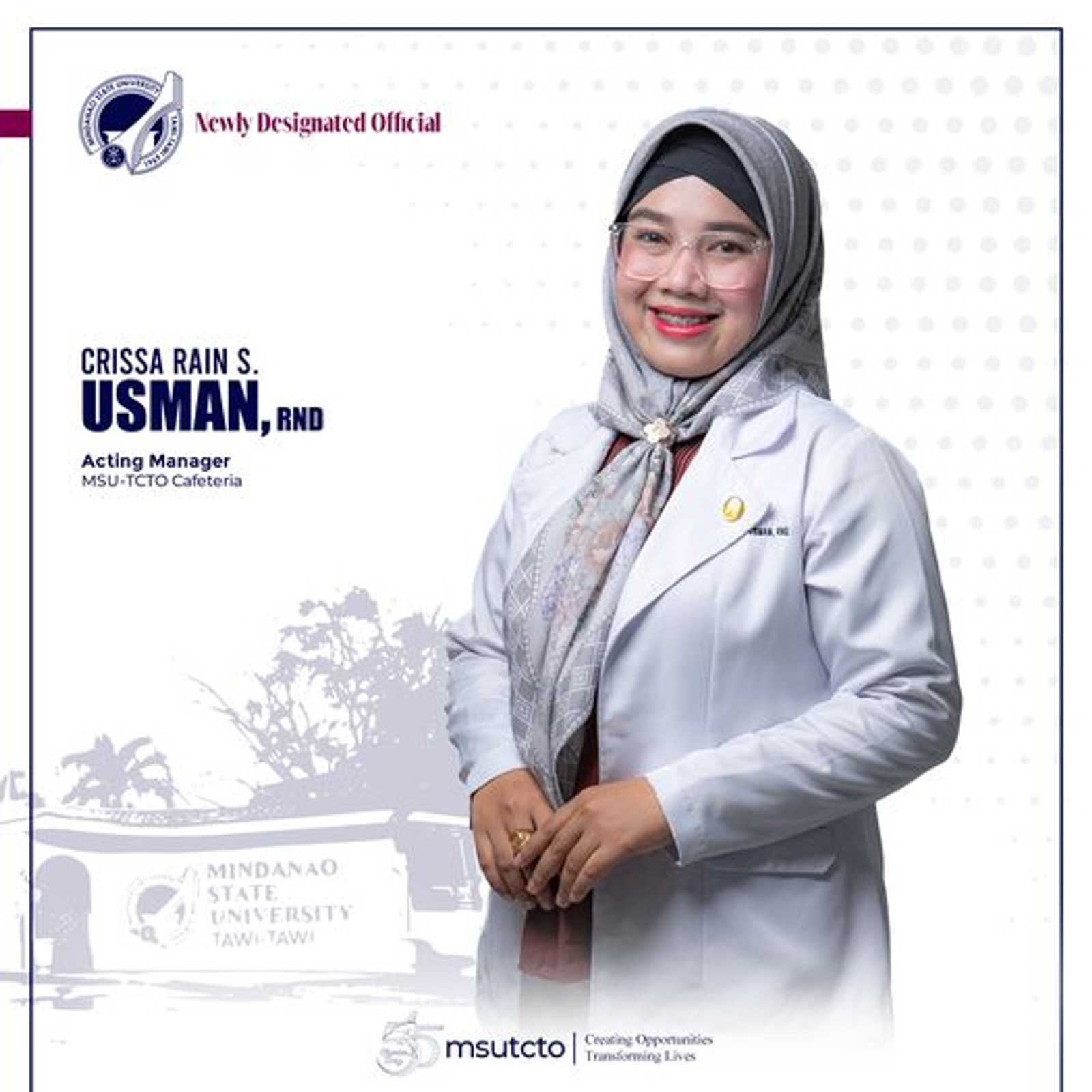 We are pleased to announce the designation of Ms. Crissa Rain S. Usman, Nutritionist-Dietitian, as the Acting Manager of the MSU-TCTO Cafeteria