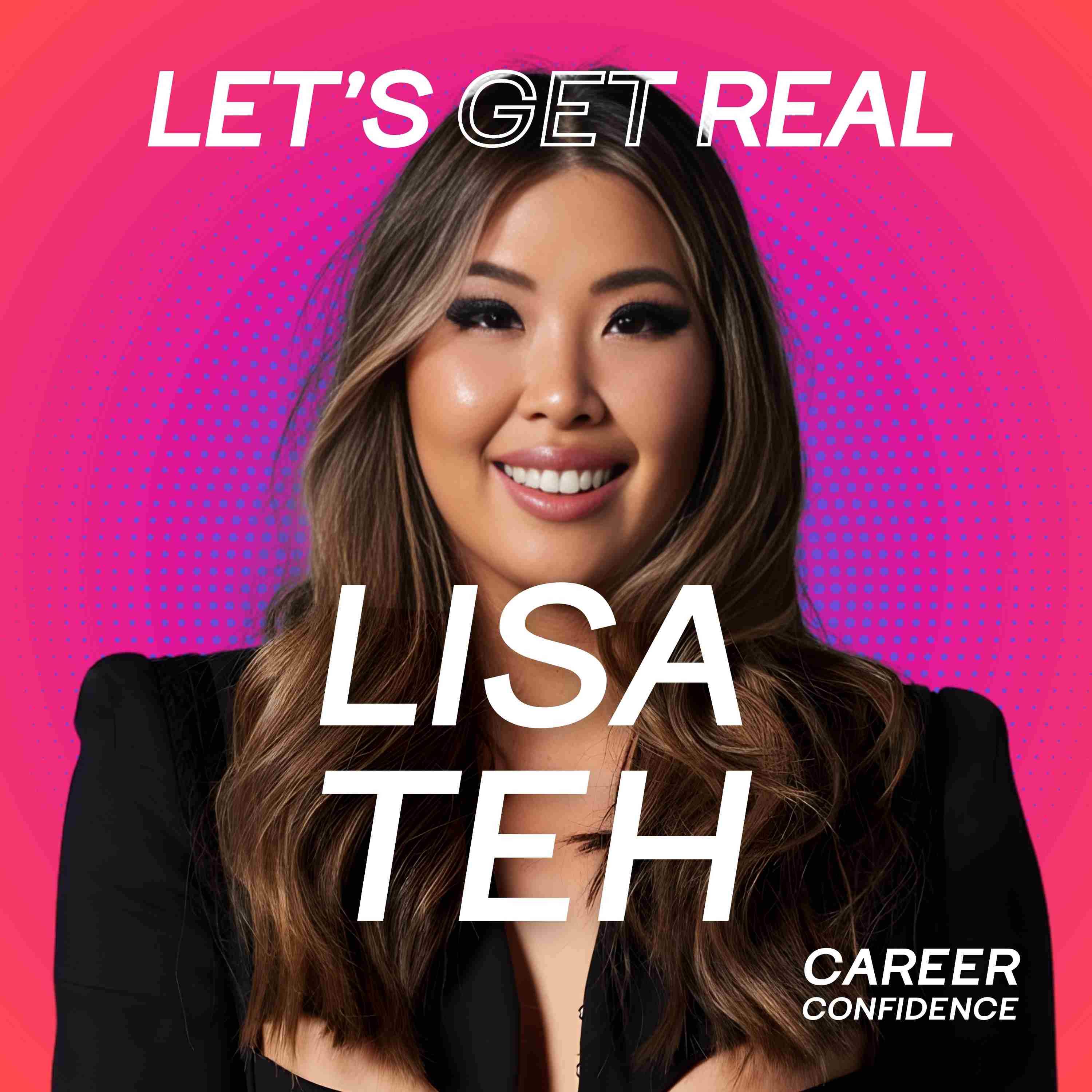 Get Real with Lisa Teh: The Skills Every Woman Needs to Future-Proof Her Career in the AI Era
