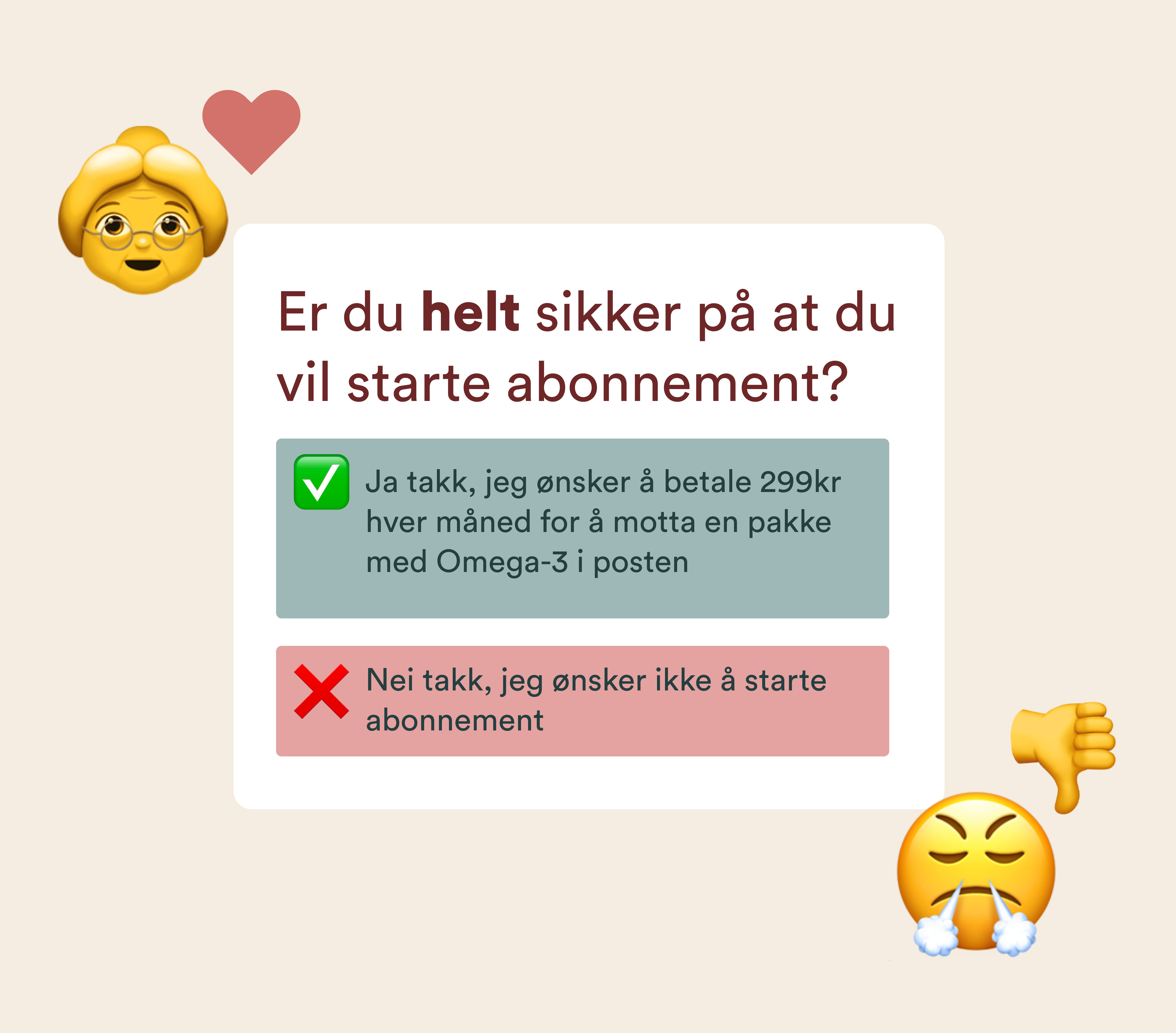 kari, en eldre kvinne er glad for å få en pop-up som spør: "Er du helt sikker på at du vil starte abonnement" med to alternativer: "Ja takk, jeg ønsker å betale 299kr hver måned for å motte en pakke med Omega-3 i posten" og "Nei takk, jeg ønsker ikke å starte abonnement." Men så ser vi en annen figur som er misfornøyd med at det tar så lang tid