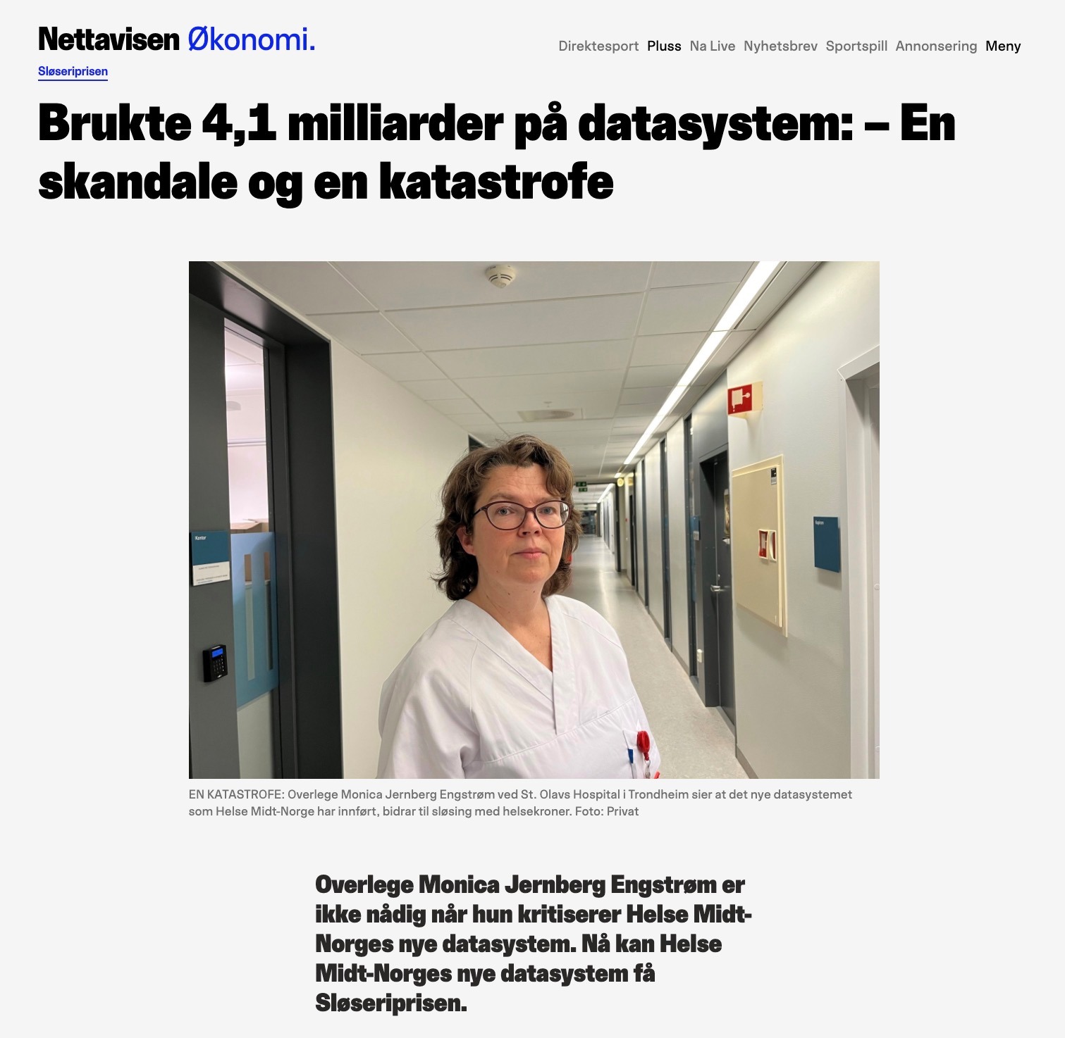 Skjermbilde fra Nettavisen artikkel: Brukte 4,1 milliarder på datasystem: – En skandale og en katastrofe. Overlege Monica Jernberg Engstrøm er ikke nådig når hun kritiserer Helse Midt-Norges nye datasystem. Nå kan Helse Midt-Norges nye datasystem få Sløseriprisen.