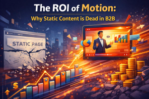 The ROI of Motion: Why Static Content is Dead in B2B