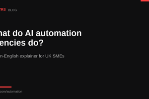 What do AI automation agencies do? (UK SME explainer)