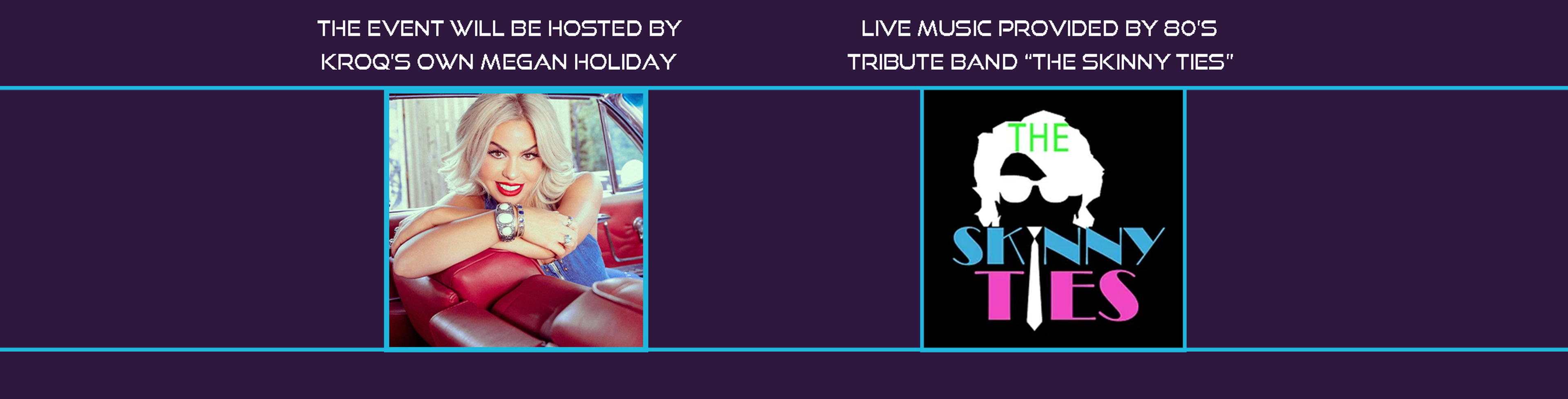 Hosted by KROQ's Megan Holiday with live music by The Skinny Ties.