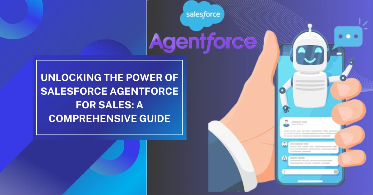 Unlocking the Power of Salesforce AgentForce for Sales: A Comprehensive Guide